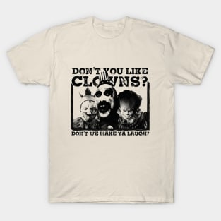 Don't You Like Clowns? T-Shirt